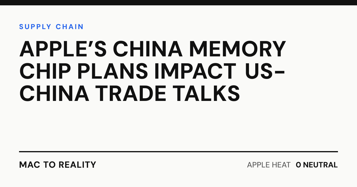 Apple’s China Memory Chip Plans Impact US-China Trade Talks