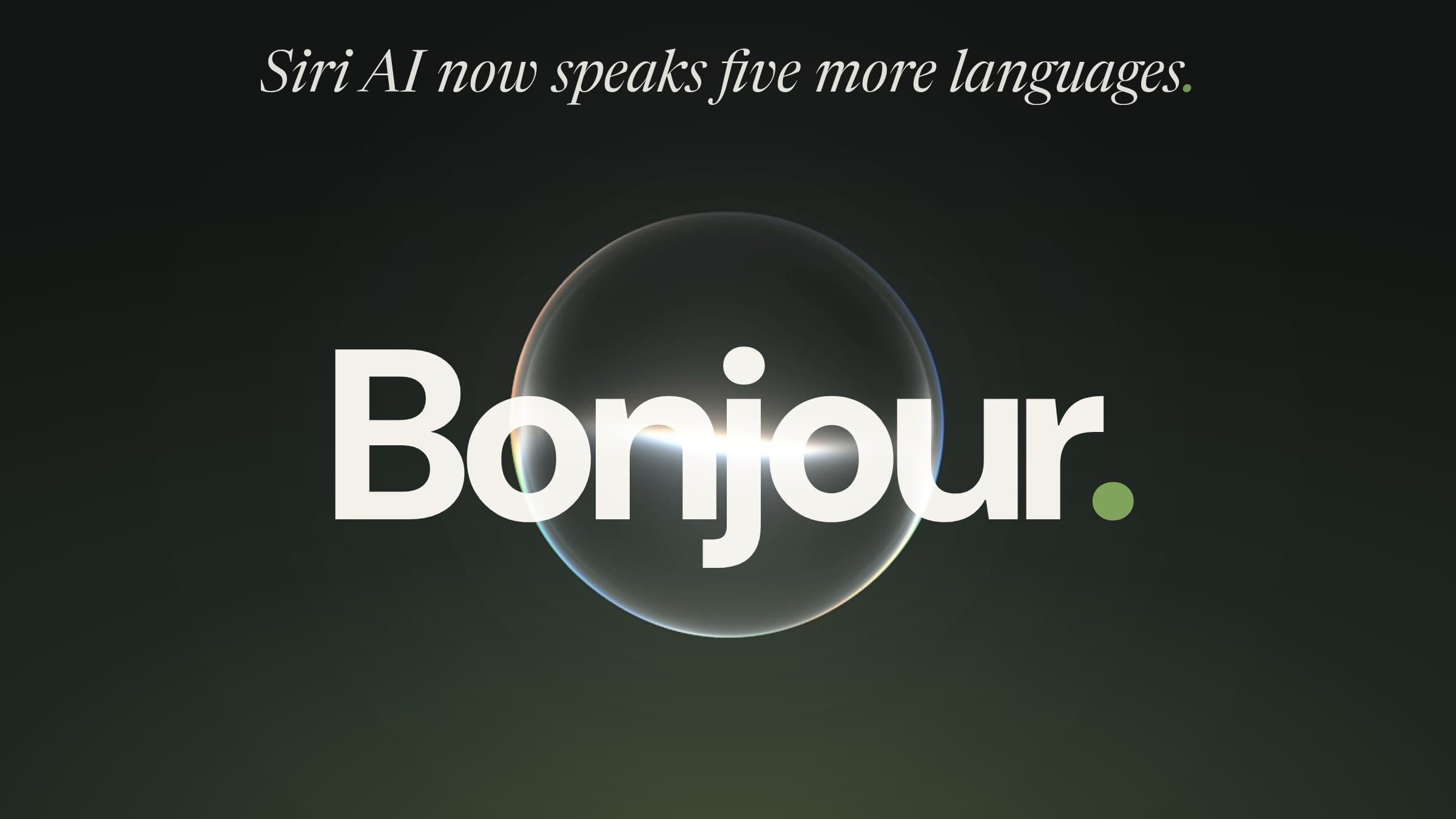 The Siri AI orb on a dark green gradient behind the word Bonjour, with the line Siri AI now speaks five more languages